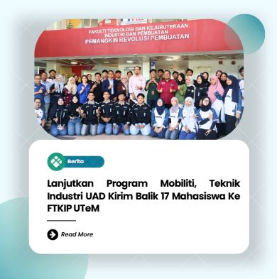 Lanjutkan Program Mobiliti, Teknik Industri UAD Kirim Balik 17 Mahasiswa Ke FTKIP UTeM