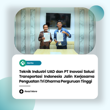 Teknik Industri UAD dan PT Inovasi Solusi Transportasi Indonesia Jalin Kerjasama Penguatan Tri Dharma Perguruan Tinggi