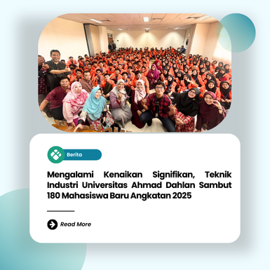 Mengalami Kenaikan Signifikan, Teknik Industri Universitas Ahmad Dahlan Sambut 180 Mahasiswa Baru Angkatan 2025